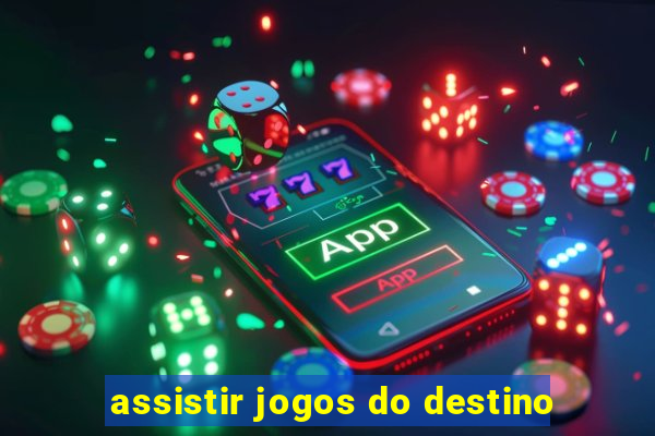 assistir jogos do destino